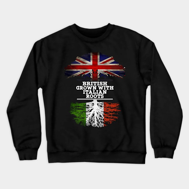 British Grown With Italian Roots - Gift for Italian With Roots From Italy Crewneck Sweatshirt by Country Flags